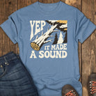 Yep, It Made a Sound Tee - Blue Jean