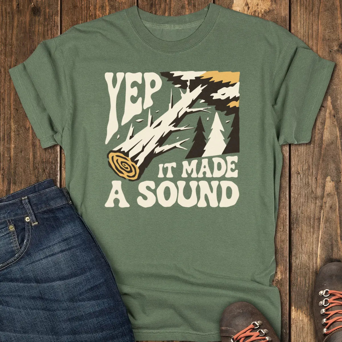 Yep, It Made a Sound Tee - Moss