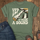 Yep, It Made a Sound Tee - Moss