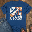 Yep, It Made a Sound Tee - Navy