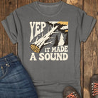 Yep, It Made a Sound Tee - Pepper