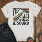 Yep, It Made a Sound Tee - White